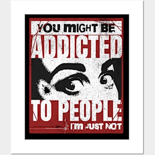 Not Addicted To People Posters and Art